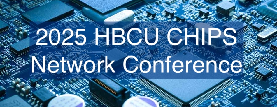 2025 HBCU CHIPS Network Conference